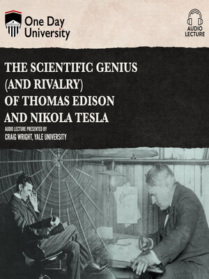 cover image of The Scientific Genius (and Rivalry) of Thomas Edison and Nikola Tesla